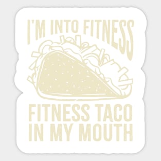 i'm into fitness - fitness taco in my mouth Sticker